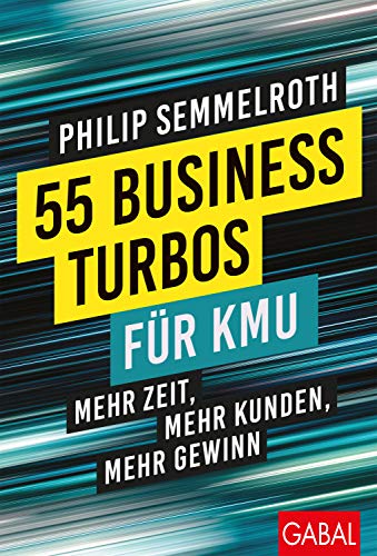 55 Business-Turbos für KMU: Mehr Zeit, mehr Kunden, mehr Gewinn - Orginal Pdf